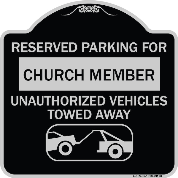 Signmission Reserved Parking for Church Member Unauthorized Vehicles Towed Away Alum, 18" x 18", BS-1818-23126 A-DES-BS-1818-23126 - main